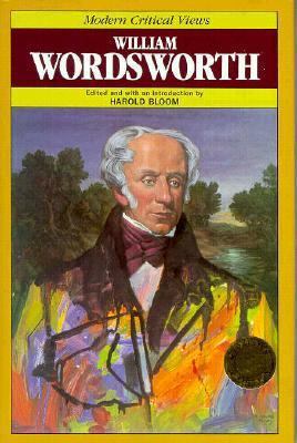William Wordsworth (Bloom's Modern Critical Views) 0877546134 Book Cover