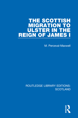 The Scottish Migration to Ulster in the Reign o... 1032074302 Book Cover