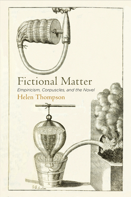 Fictional Matter: Empiricism, Corpuscles, and t... 0812248724 Book Cover