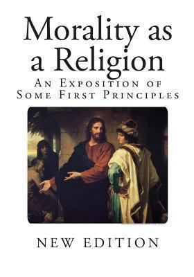 Morality as a Religion: An Exposition of Some F... 1494267926 Book Cover