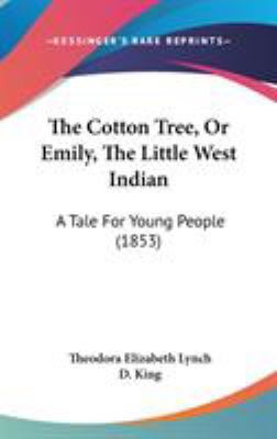 The Cotton Tree, Or Emily, The Little West Indi... 1437370160 Book Cover