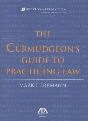 The Curmudgeon's Guide to Practicing Law [with ... 1590316762 Book Cover