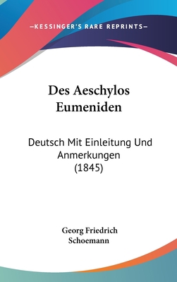 Des Aeschylos Eumeniden: Deutsch Mit Einleitung... [German] 1161272801 Book Cover
