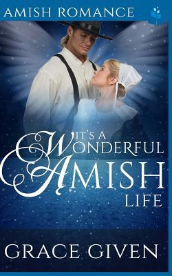 It's A Wonderful Amish Life 1540784827 Book Cover