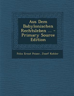 Aus Dem Babylonischen Rechtsleben ... [German] 1289975930 Book Cover