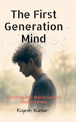 The First-Generation Mind: Learning the World L... B0H4255N1X Book Cover