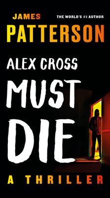 Alex Cross Must Die: A Thriller 1538710579 Book Cover