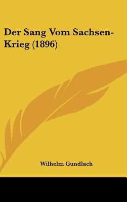 Der Sang Vom Sachsen-Krieg (1896) [German] 1162166908 Book Cover