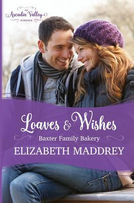Loaves & Wishes: An Arcadia Valley Romance 1947525891 Book Cover