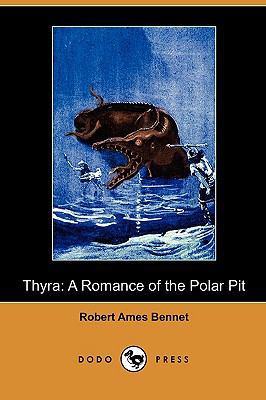 Thyra: A Romance of the Polar Pit (Dodo Press) 1409986667 Book Cover