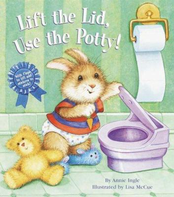 Lift the Lid, Use the Potty! 037581146X Book Cover