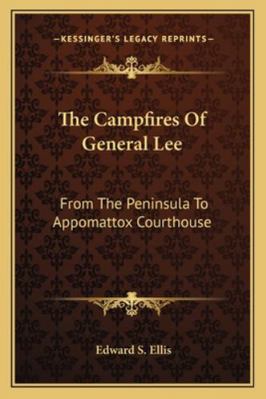 The Campfires Of General Lee: From The Peninsul... 1163296279 Book Cover
