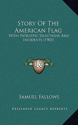 Story Of The American Flag: With Patriotic Sele... 1165553813 Book Cover