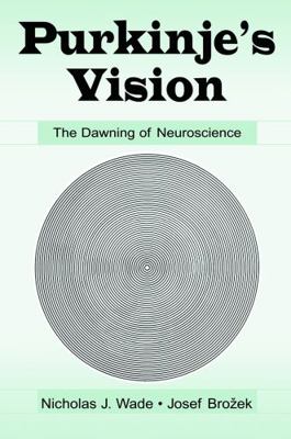 Purkinje's Vision: The Dawning of Neuroscience 0415651212 Book Cover