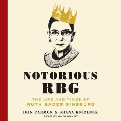 Notorious RBG: The Life and Times of Ruth Bader... 1504645421 Book Cover