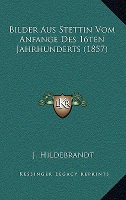 Bilder Aus Stettin Vom Anfange Des 16ten Jahrhu... [German] 1169000290 Book Cover