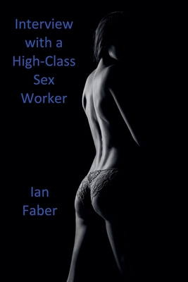 Interview with a High-Class Sex Worker B0C7K1XD7R Book Cover