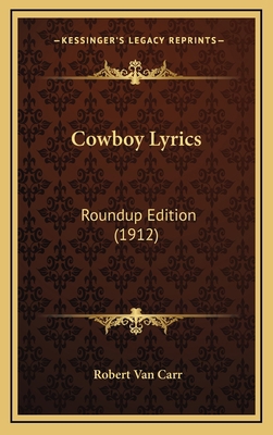 Cowboy Lyrics: Roundup Edition (1912) 116473671X Book Cover