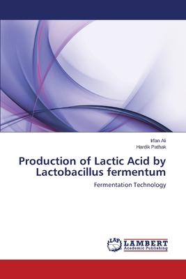 Production of Lactic Acid by Lactobacillus ferm... 3659403865 Book Cover