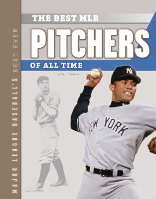 The Best MLB Pitchers of All Time 162403117X Book Cover