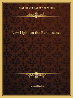 New Light on the Renaissance 116259313X Book Cover