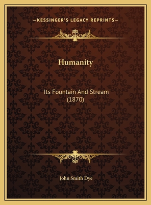 Humanity: Its Fountain And Stream (1870) 1169702848 Book Cover