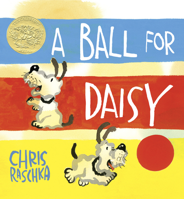 A Ball for Daisy: (Caldecott Medal Winner) 037585861X Book Cover