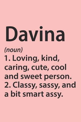 Davina Definition Personalized Name Funny Notebook Gift , Girl Names, Personalized Davina Name Gift Idea Notebook: Lined Notebook / Journal Gift, 120 ... Gift Idea for Davina, Cute, Funny, Gift,