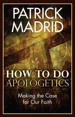 How to Do Apologetics: Making the Case for Our ... 1612783880 Book Cover