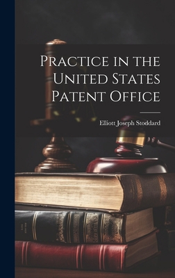 Practice in the United States Patent Office 1019789611 Book Cover