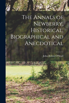 The Annals of Newberry, Historical, Biographica... 1016007264 Book Cover