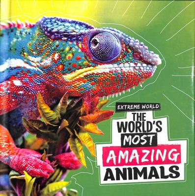 The World's Most Amazing Animals (Extreme World) 1398247618 Book Cover