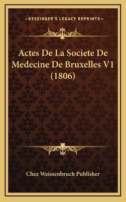 Actes De La Societe De Medecine De Bruxelles V1... [French] 1168247446 Book Cover