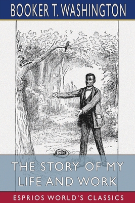 The Story of My Life and Work (Esprios Classics... 1034750380 Book Cover