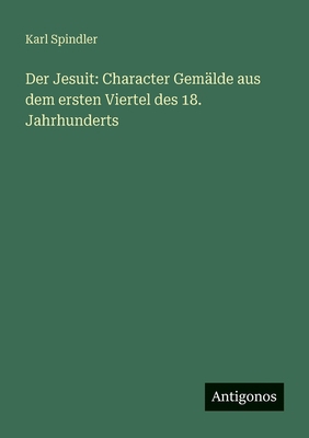 Der Jesuit: Character Gemälde aus dem ersten Vi... [German] 3563659974 Book Cover