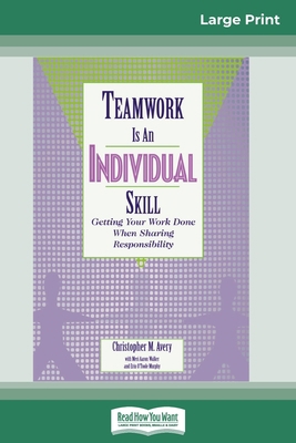 Teamwork Is an Individual Skill: Getting Your W... [Large Print] 0369315812 Book Cover