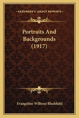 Portraits And Backgrounds (1917) 1164949071 Book Cover