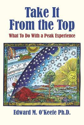 Take It From the Top: What To Do With a Peak Ex... 0615665586 Book Cover