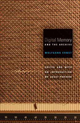 Digital Memory and the Archive: Volume 39 0816677670 Book Cover