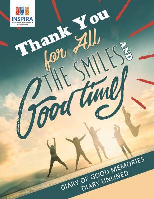 Thank You for All the Smiles and Good Times Dia... 1645213021 Book Cover