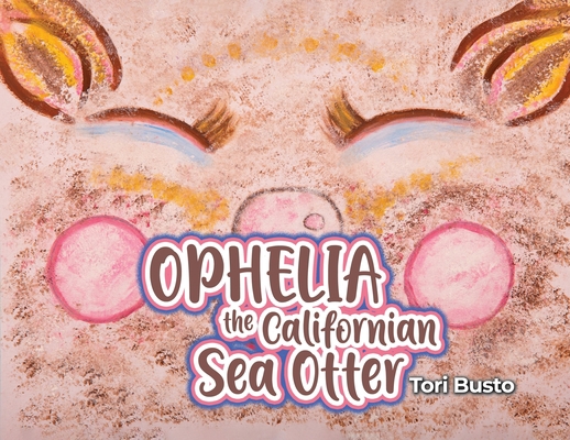 Ophelia the Californian Sea Otter B0BHN5BZGL Book Cover