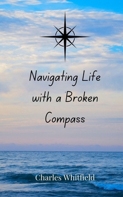 Navigating Life with a Broken Compass 3690856345 Book Cover