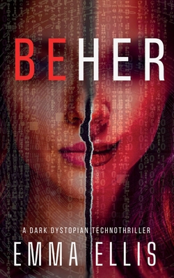 Be Her: A dark dystopian technothriller 1739545990 Book Cover