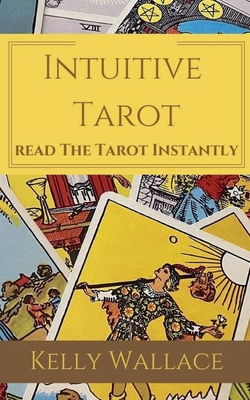 Intuitive Tarot - Read the Tarot Instantly 1393914918 Book Cover