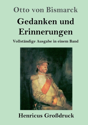 Gedanken und Erinnerungen (Großdruck): Vollstän... [German] 3847828770 Book Cover