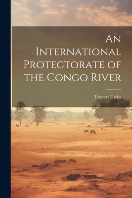 An International Protectorate of the Congo River 1021926639 Book Cover