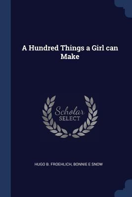 A Hundred Things a Girl can Make 1376847744 Book Cover