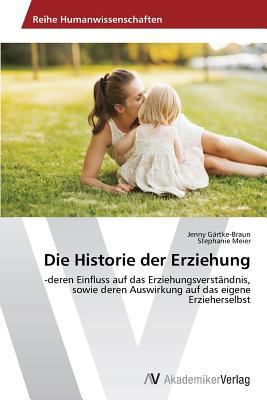 Die Historie der Erziehung [German] 363963473X Book Cover
