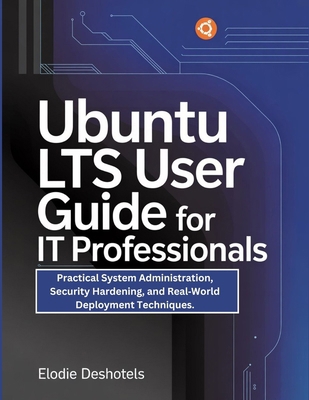 Ubuntu LTS User Guide for IT Professionals: Pra... B0GFFFQD8L Book Cover