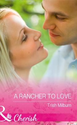 A Rancher To Love 0263920062 Book Cover
